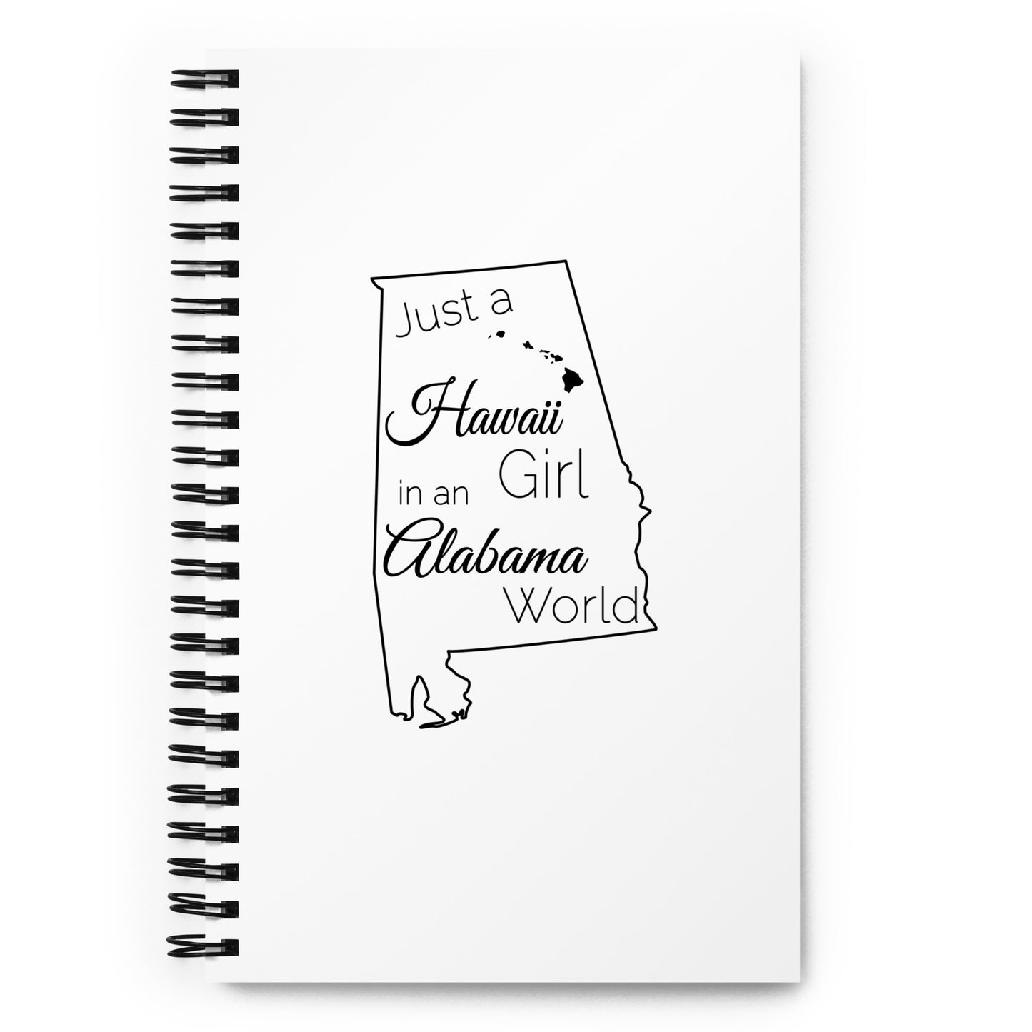 Just a Hawaii Girl in an Alabama World Spiral notebook