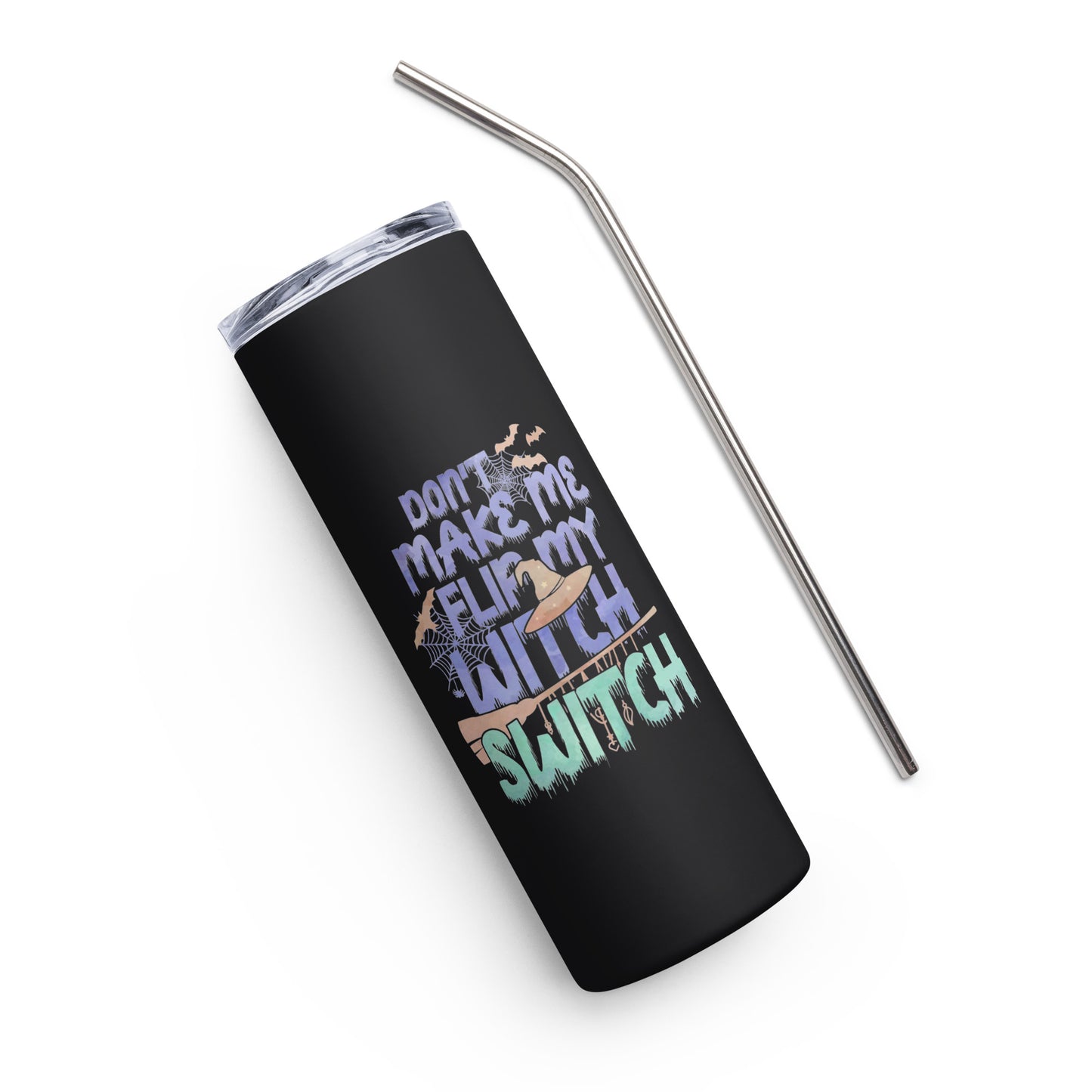 Don't Make Me Flip My Witch Switch Stainless steel tumbler
