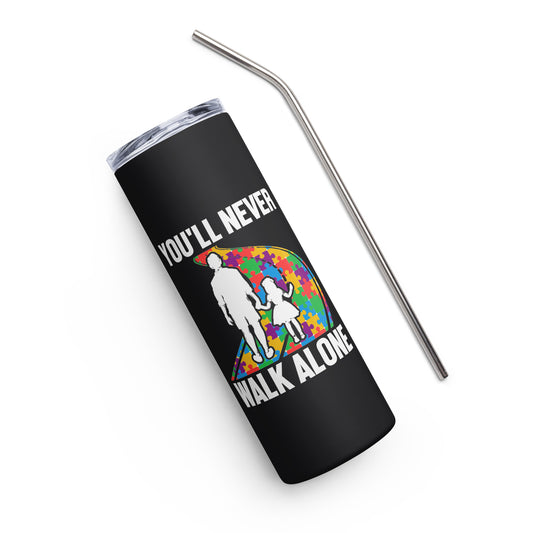 You'll Never Walk Alone Autism Stainless steel tumbler