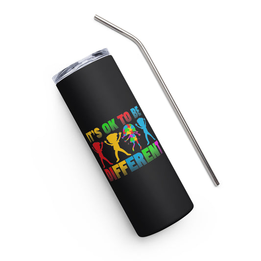 It's Ok to be Different Stainless steel tumbler