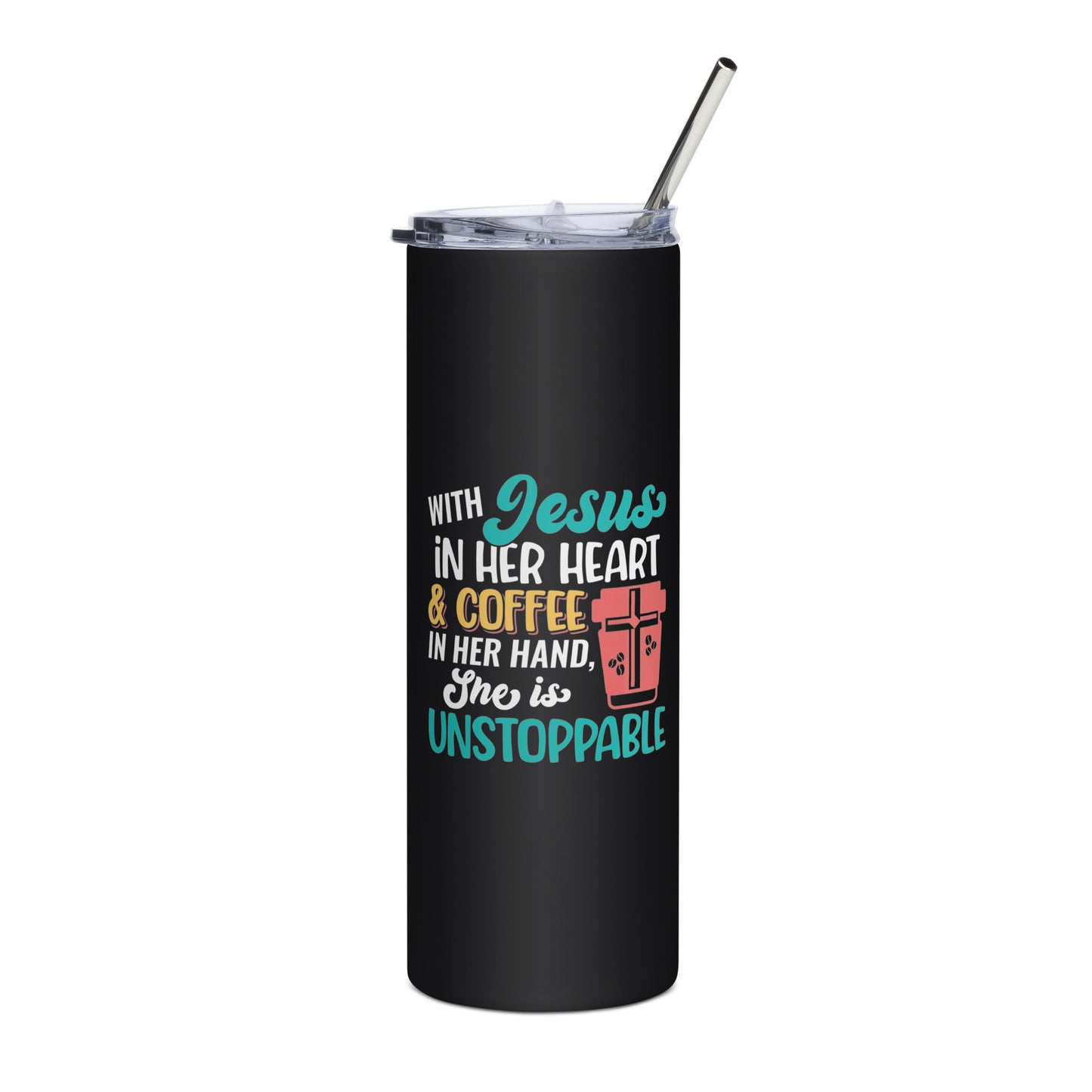 With Jesus in Her Heart & Coffee in Her Hand She is Unstoppable Stainless steel tumbler