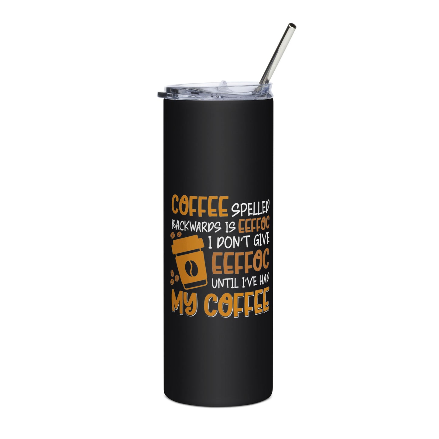 Coffee Spelled Backwards is Eeffoc Stainless steel tumbler