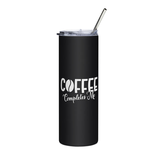 Coffee Completes Me Stainless steel tumbler