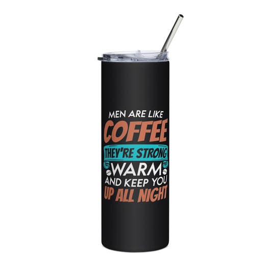 Men Are Like Coffee Stainless steel tumbler