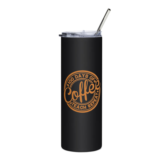 100 Days of Coffee Teach Repeat Stainless Steel Tumbler with straw