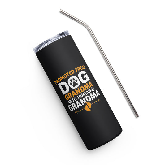 Promoted from Dog Grandma to Human Grandma Stainless steel tumbler