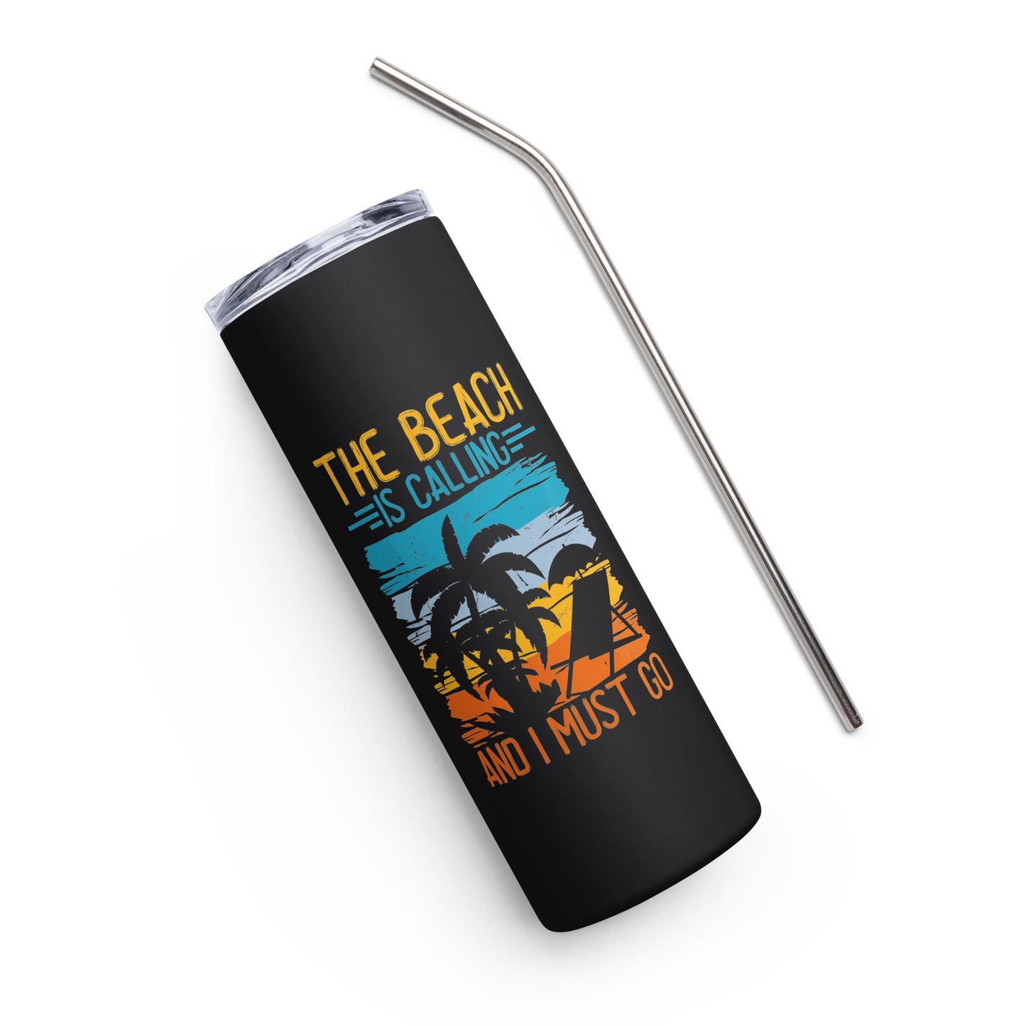 The Beach is Calling and I Must Go Stainless steel tumbler