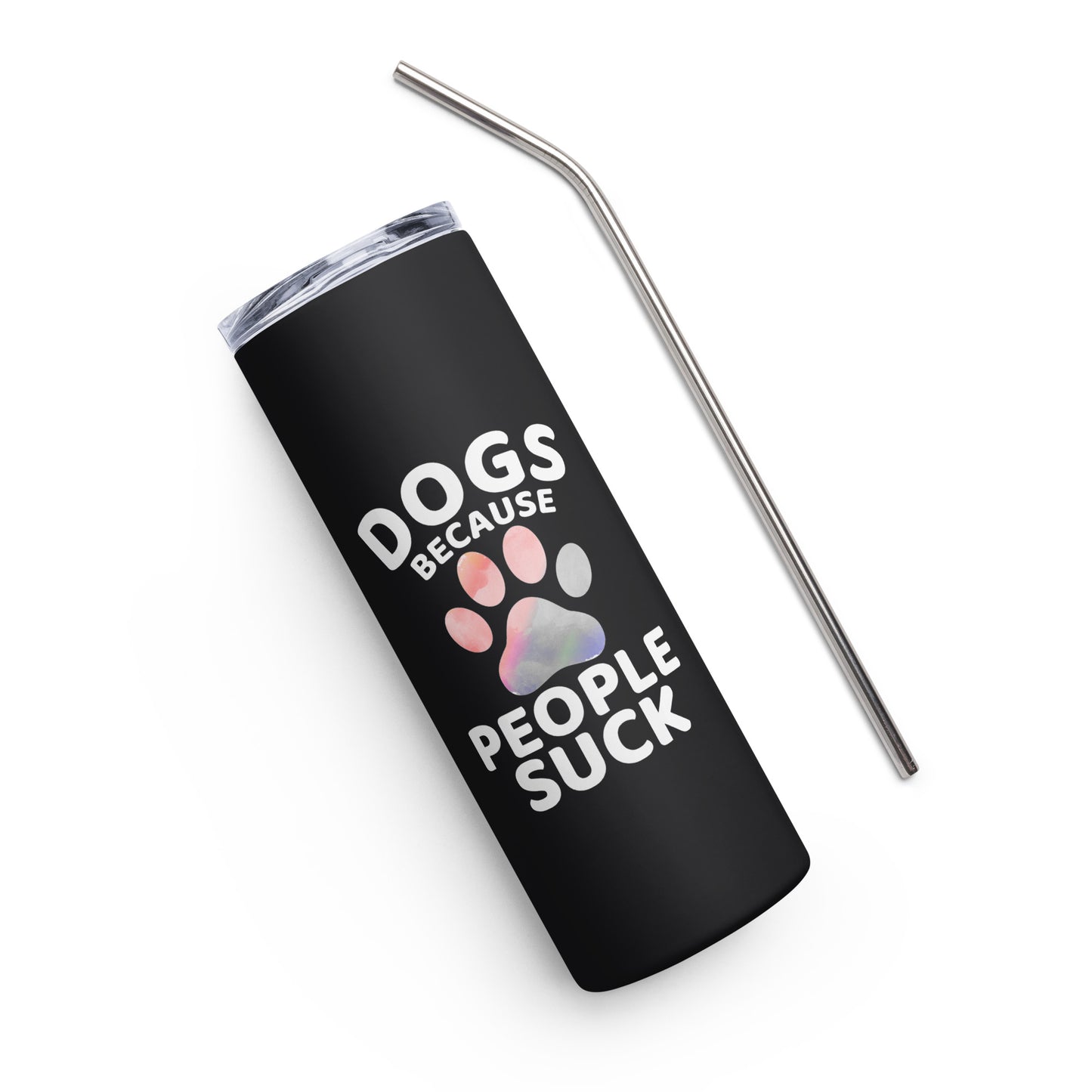 Dogs Because People Suck Stainless steel tumbler
