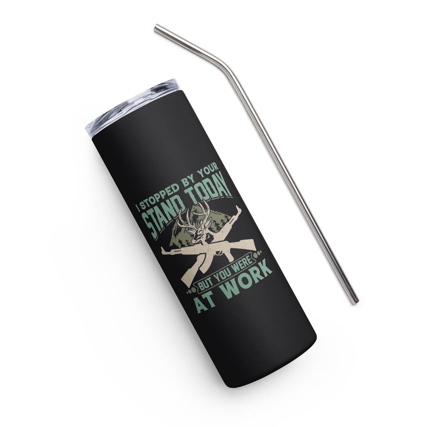 I Stopped by Your Stand Today Stainless steel tumbler