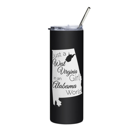 Just a West Virginia Girl in an Alabama World Stainless steel tumbler