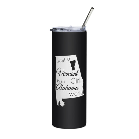 Just a Vermont Girl in an Alabama World Stainless steel tumbler