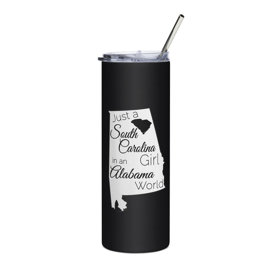 Just a South Carolina Girl in an Alabama World Stainless steel tumbler