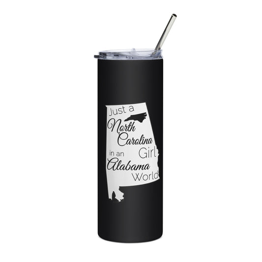 Just a North Carolina Girl in an Alabama World Stainless steel tumbler