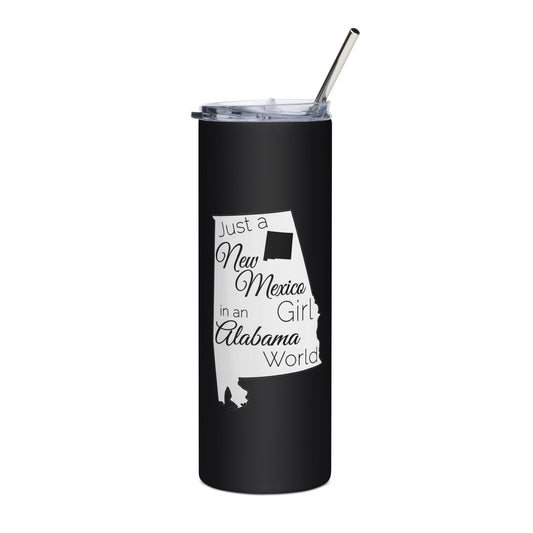 Just a New Mexico Girl in an Alabama World Stainless steel tumbler