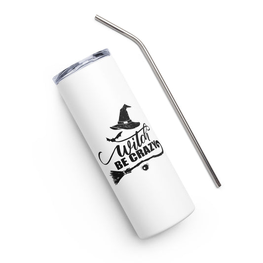 Witch Be Crazy Stainless steel tumbler