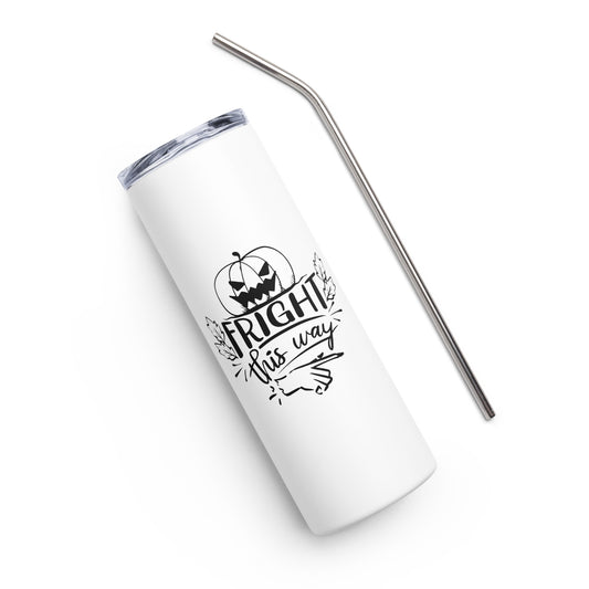 Fright This Way Stainless steel tumbler