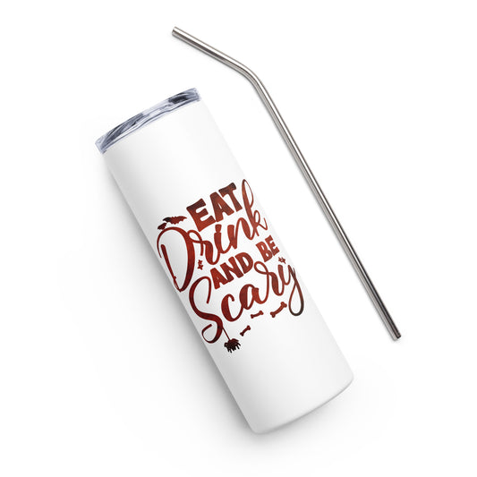 Eat Drink and Be Scary Stainless steel tumbler