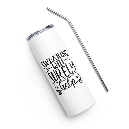 Swearing Will Surely Help Stainless steel tumbler