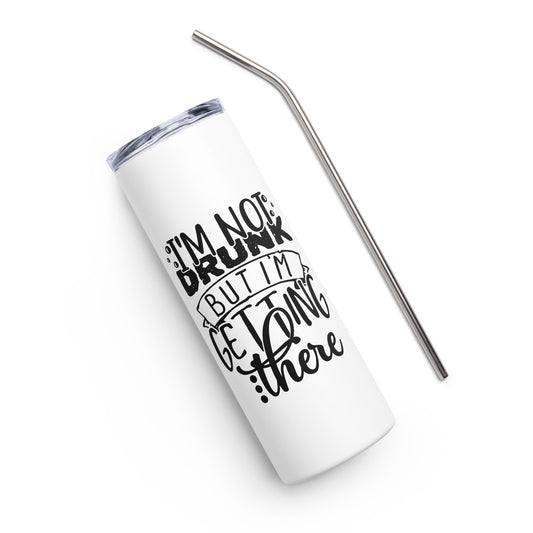 I'm Not Drunk But I'm Getting There Stainless steel tumbler