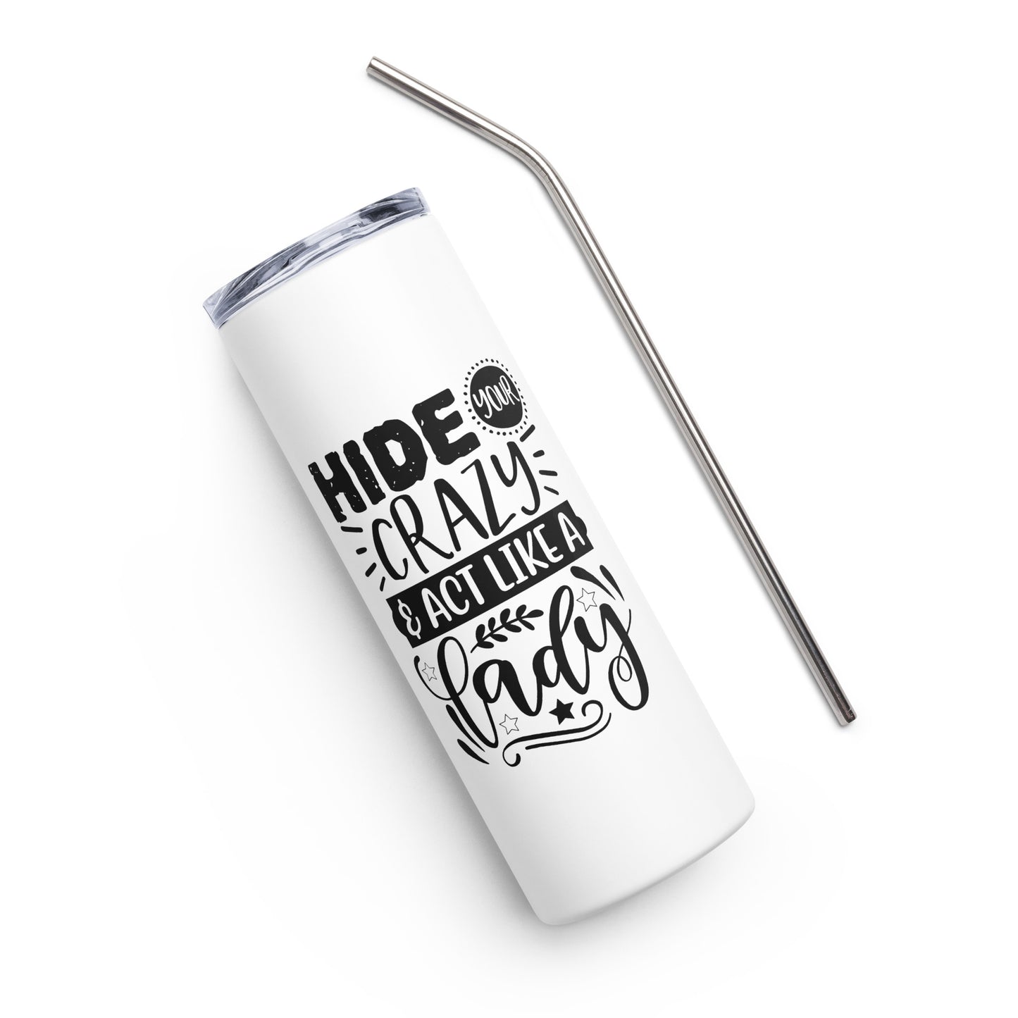 Hide Your Crazy & Act Like a Lady Stainless steel tumbler