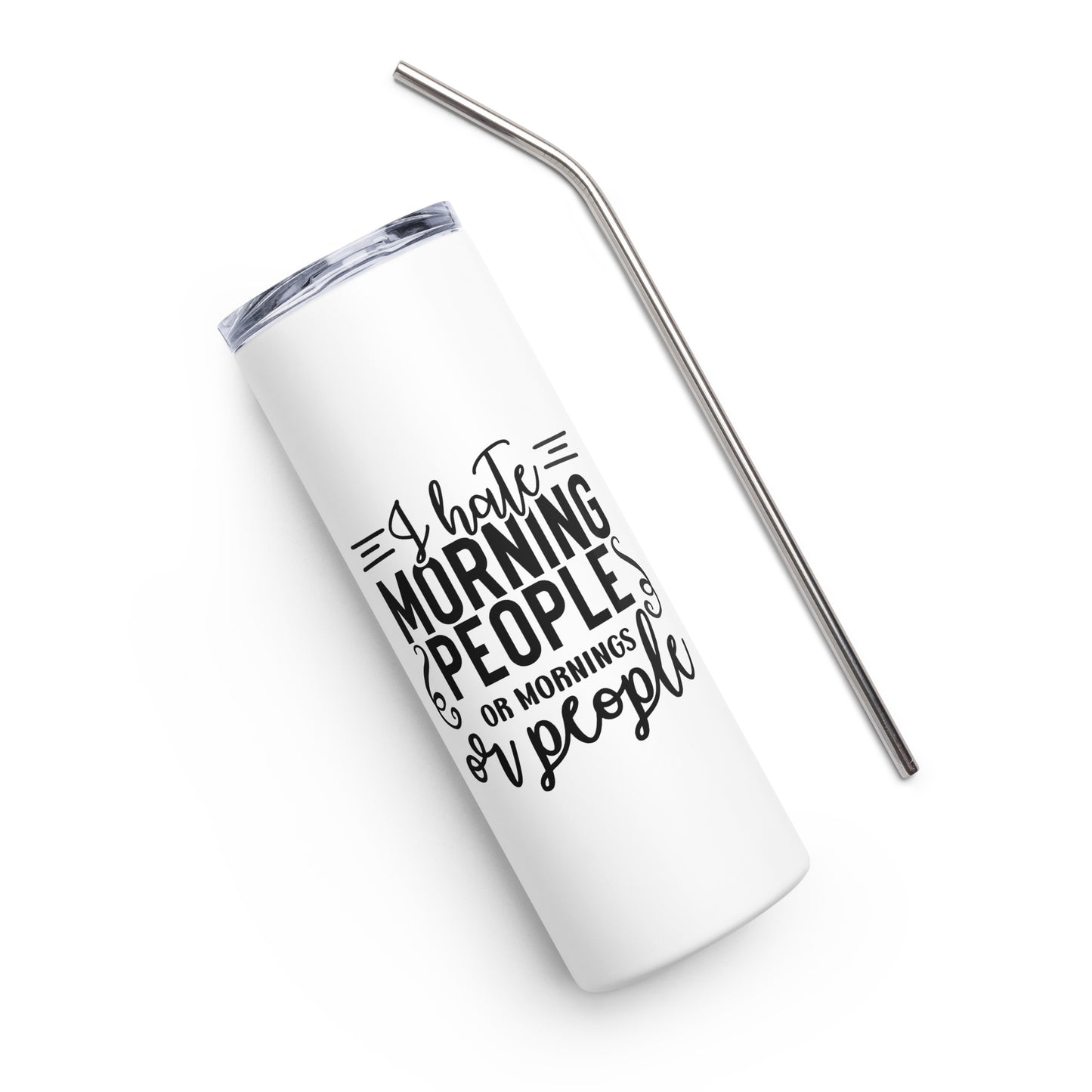 I Hate Morning People or Mornings or People Stainless steel tumbler