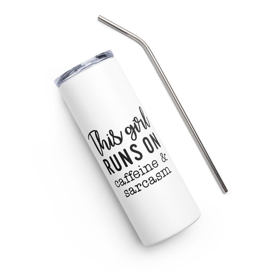 This Girl Runs on Caffeine and Sarcasm Stainless steel tumbler