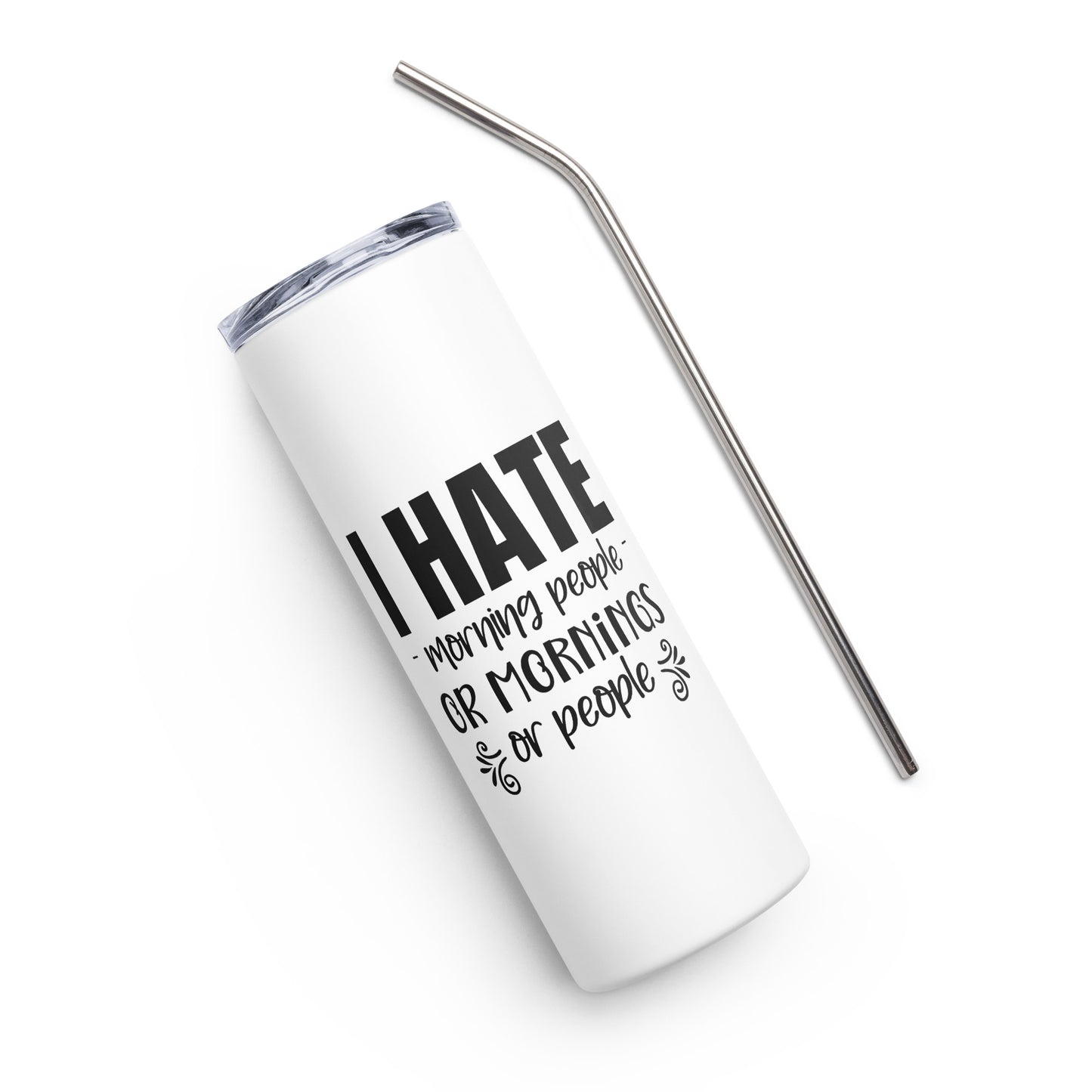 I Hate Morning People Stainless steel tumbler