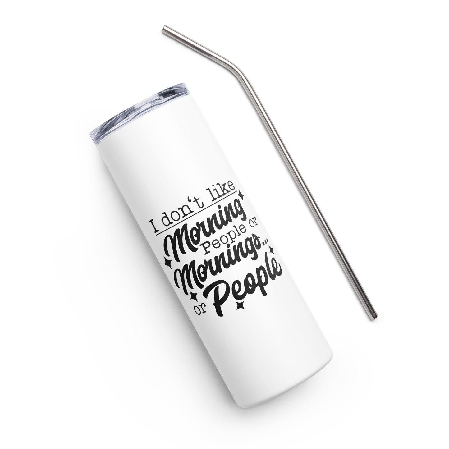I Don't Like Morning People Stainless steel tumbler