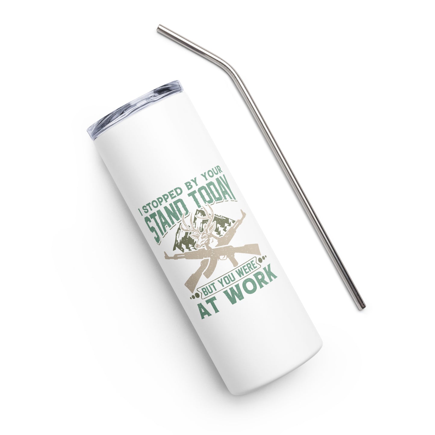 I Stopped by Your Stand Today Stainless steel tumbler