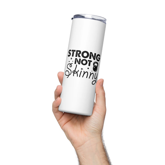 Strong But Not Skinny Stainless steel tumbler