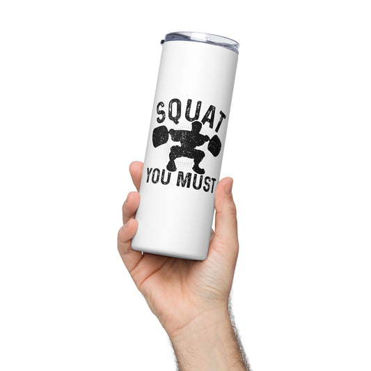 Squat You Must Stainless steel tumbler