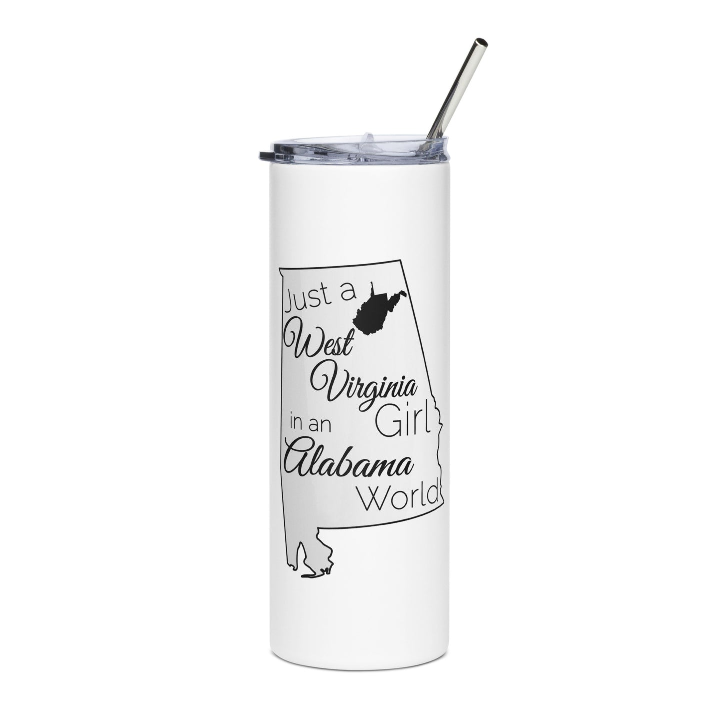 Just a West Virginia Girl in an Alabama World Stainless steel tumbler