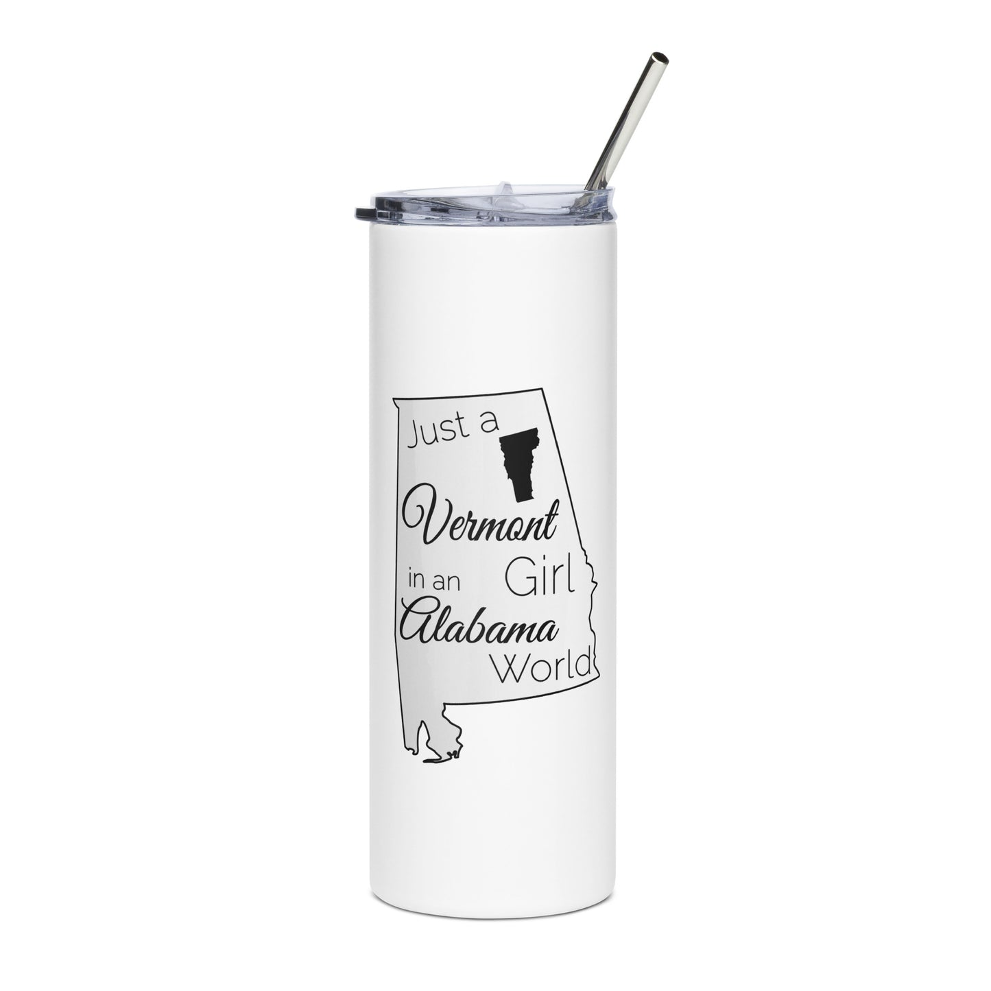 Just a Vermont Girl in an Alabama World Stainless steel tumbler