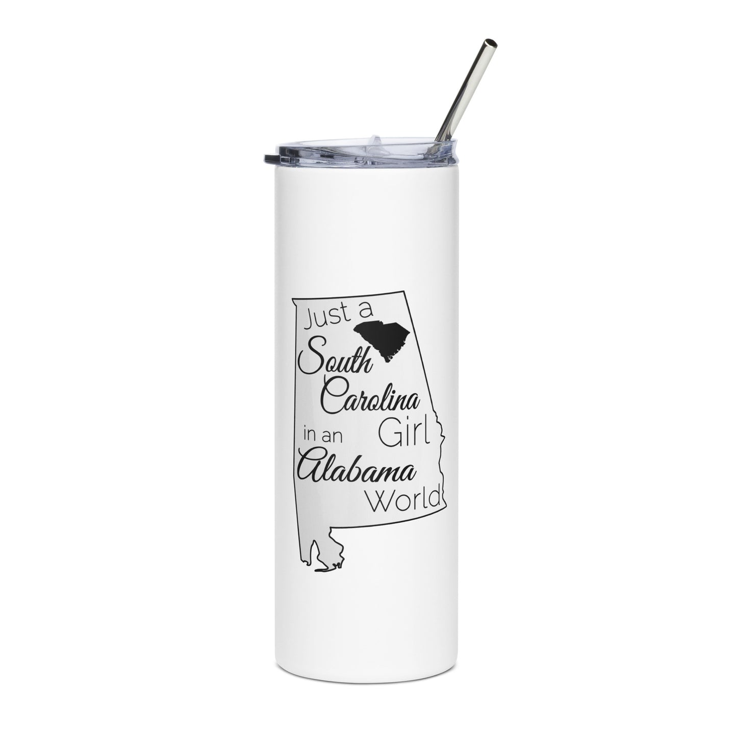Just a South Carolina Girl in an Alabama World Stainless steel tumbler