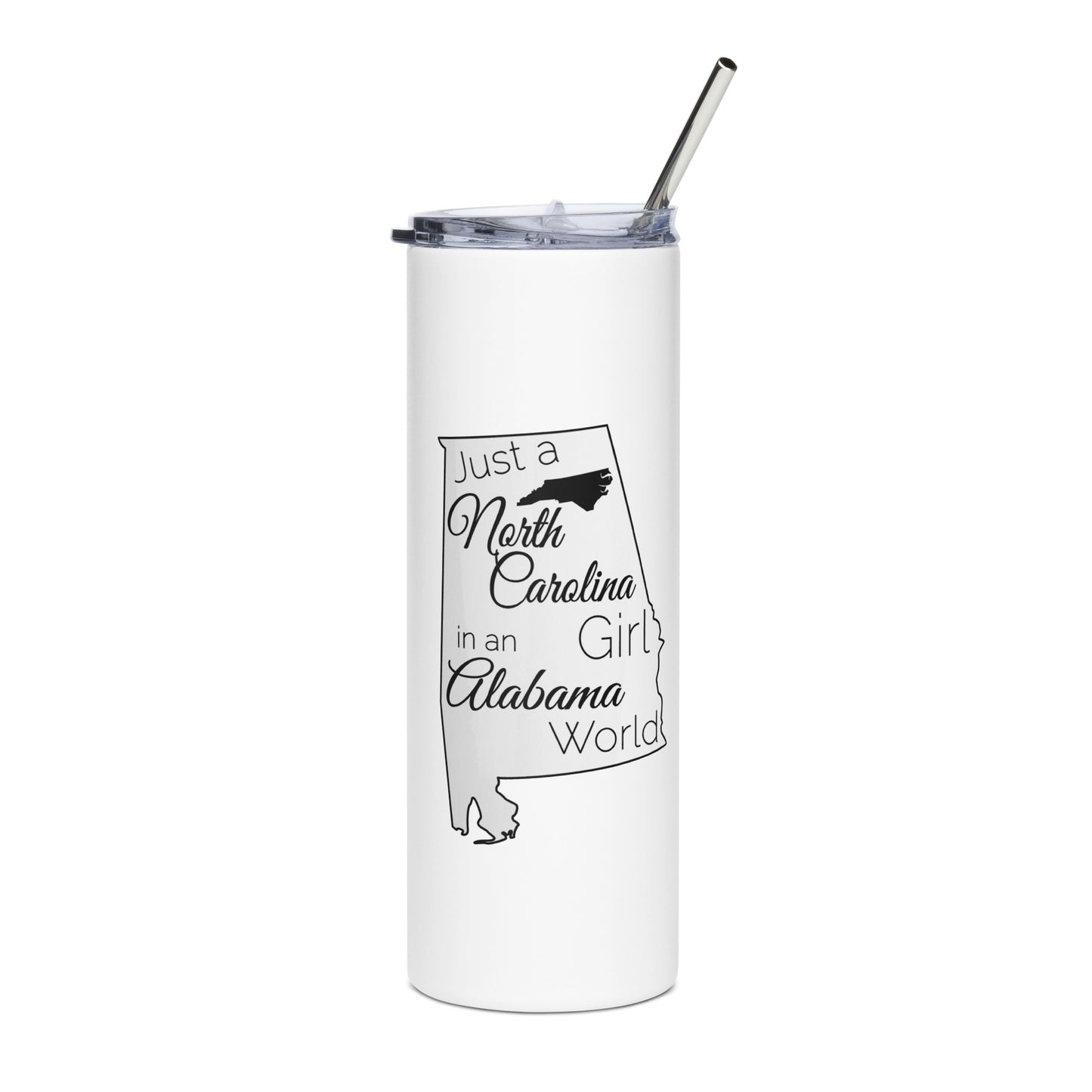 Just a North Carolina Girl in an Alabama World Stainless steel tumbler