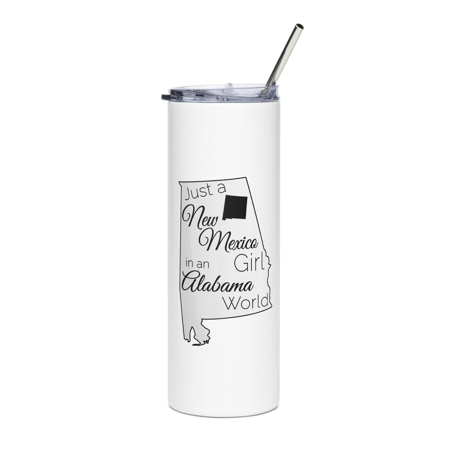 Just a New Mexico Girl in an Alabama World Stainless steel tumbler