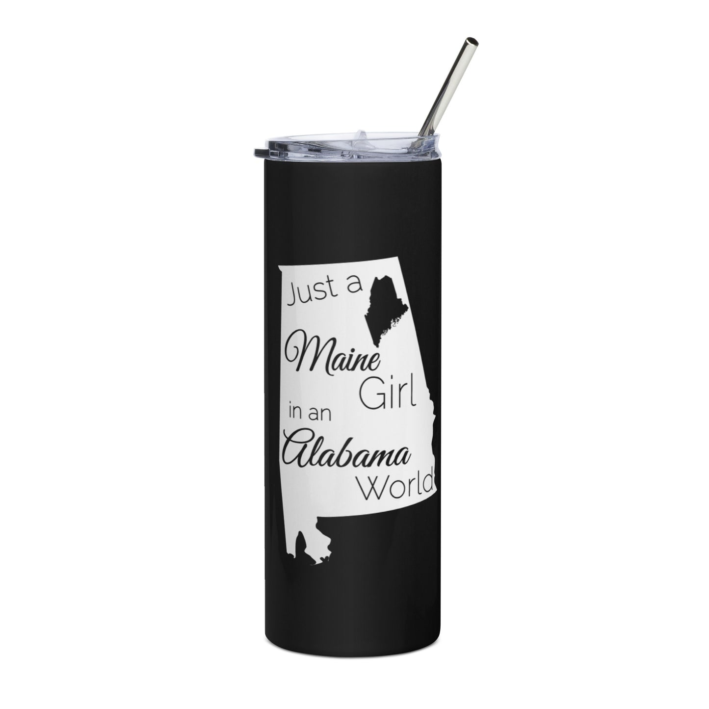 Just a Maine Girl in an Alabama World Stainless steel tumbler