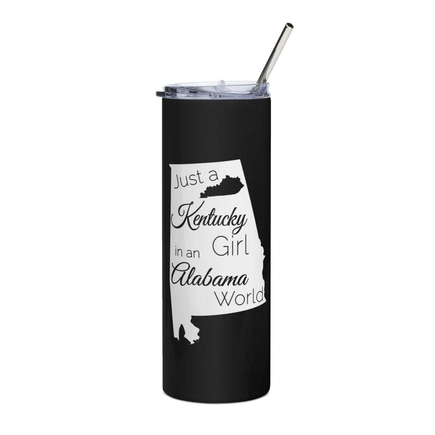 Just a Kentucky Girl in an Alabama World Stainless steel tumbler