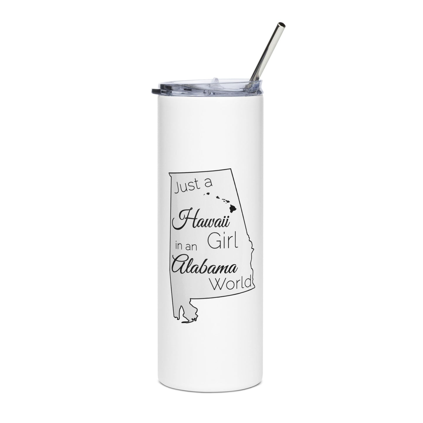 Just a Hawaii Girl in an Alabama World Stainless steel tumbler