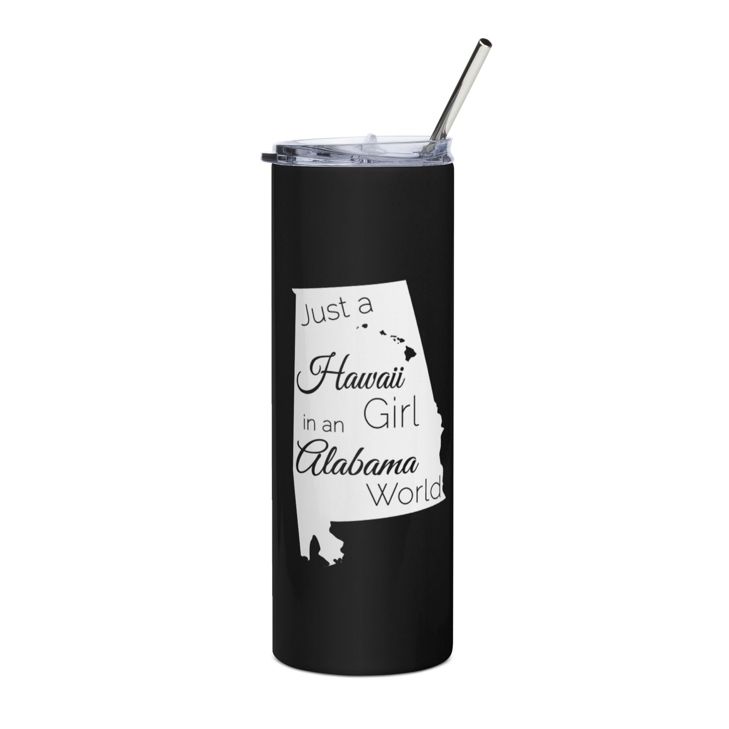 Just a Hawaii Girl in an Alabama World Stainless steel tumbler