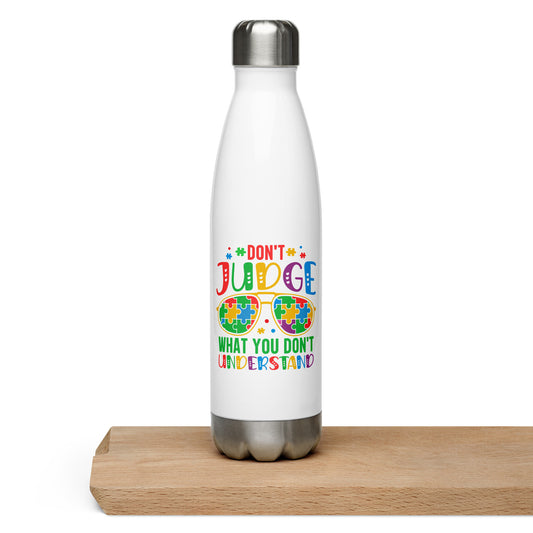 Don't Judge What You Don't Understand Stainless Steel Water Bottle