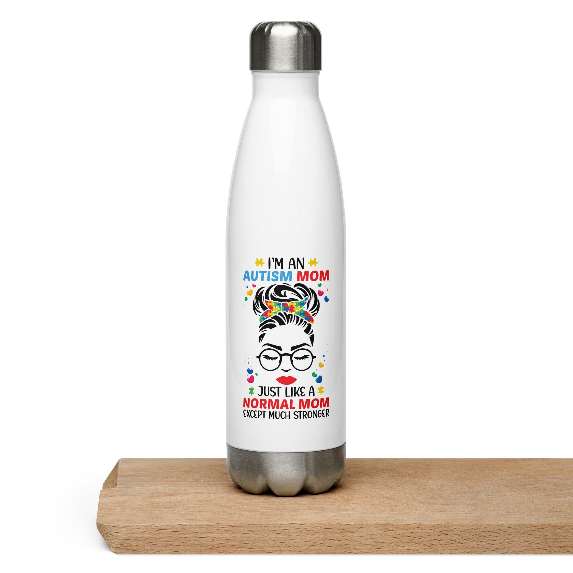 I'm an Autism Mom Just Like a Normal Mom Except Much Stronger Stainless Steel Water Bottle 