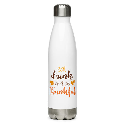 Eat Drink and be Thankful Stainless Steel Water Bottle