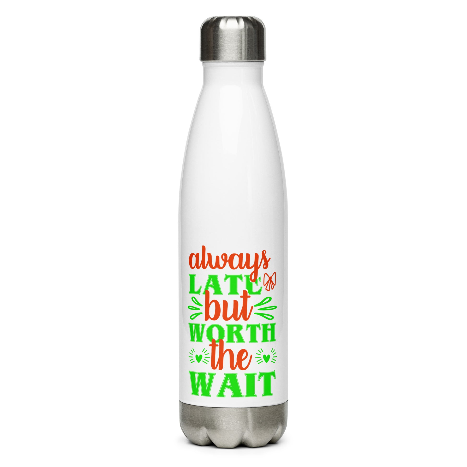 Always Late But Worth the Wait Stainless Steel Water Bottle 