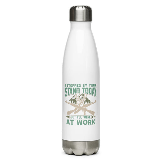 I Stopped by Your Stand Today Stainless Steel Water Bottle