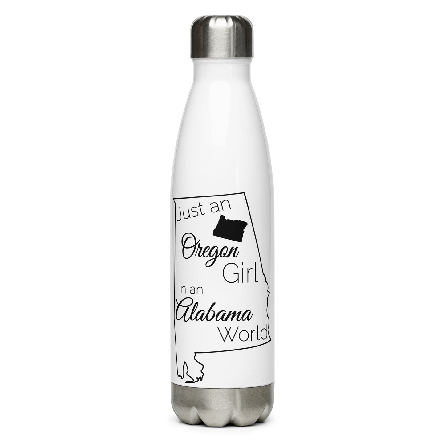 Just an Oregon Girl in an Alabama World Stainless Steel Water Bottle