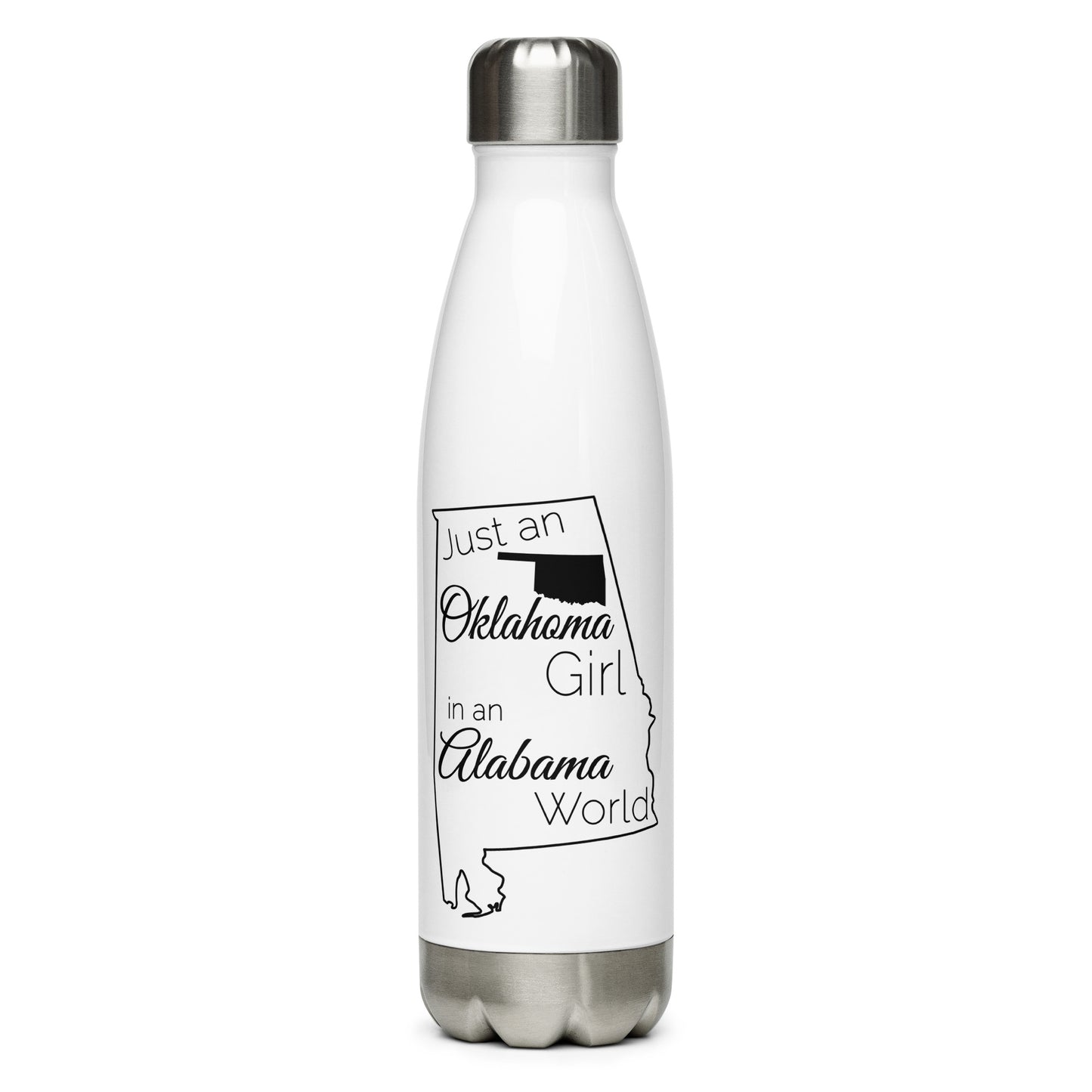 Just an Oklahoma Girl in an Alabama World Stainless Steel Water Bottle