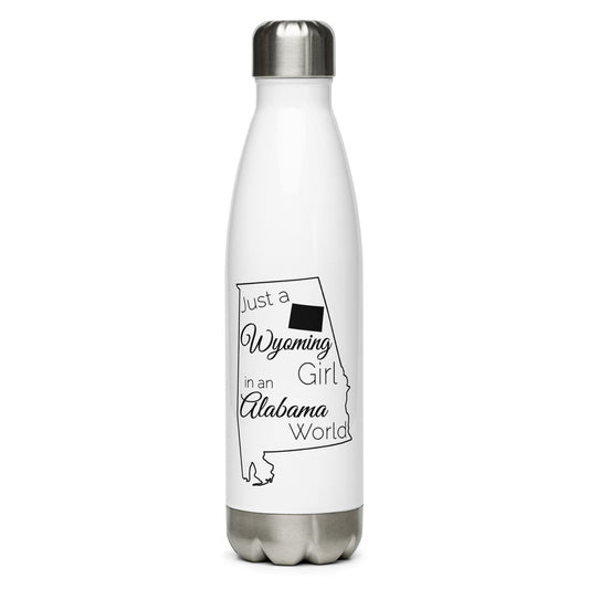 Just a Wyoming Girl in an Alabama World Stainless Steel Water Bottle