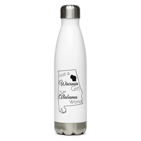 Just a Wisconsin Girl in an Alabama World Stainless Steel Water Bottle