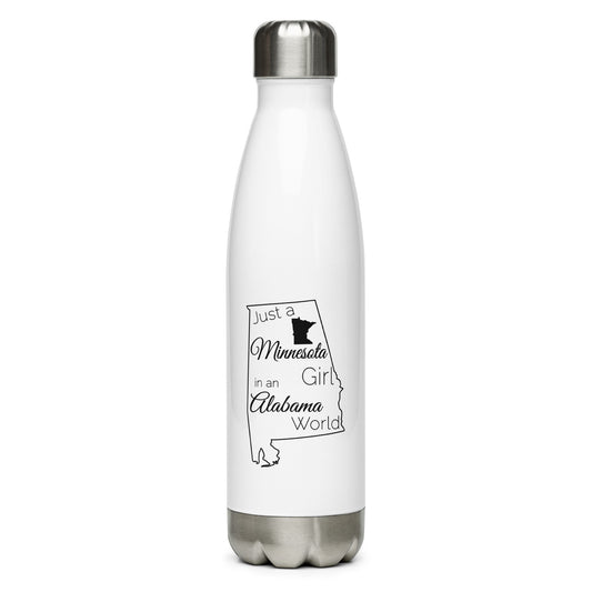 Just a Minnesota Girl in an Alabama World Stainless Steel Water Bottle